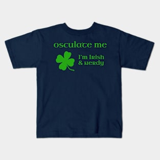 Osculate Me, I'm Irish & Nerdy Kids T-Shirt